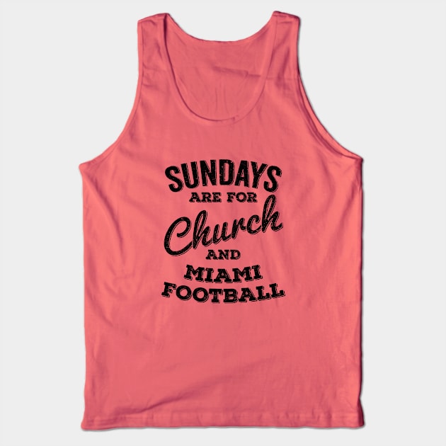 Sundays Are For Church and Miami Football Tank Top by Horskarr